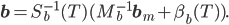 \mathbf{b} = S_b^{-1}(T)(M_b^{-1}\mathbf{b}_m + \beta_b(T)).