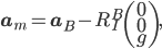\mathbf{a}_m = \mathbf{a}_B - R_I^B\begin{pmatrix} 0\\ 0\\ g \end{pmatrix},