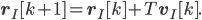 \mathbf{r}_I[k+1] = \mathbf{r}_I[k] + T\mathbf{v}_I[k].