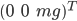 \begin{pmatrix} 0 & 0 & mg \end{pmatrix}^T