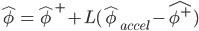 \hat{\phi} = \hat{\phi}^+ + L(\hat{\phi}_{accel} - \hat{\phi^+})