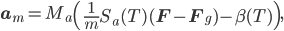\mathbf{a}_m = M_a\left( \frac{1}{m}S_a(T)(\mathbf{F} - \mathbf{F}_g)-\beta(T) \right ),